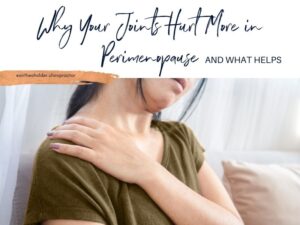 Why Your Joints Hurt More in Perimenopause (and What Helps)